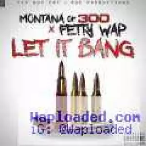 Fetty Wap - Let It Bang (Remix) (CDQ) Ft. Montana Of 300